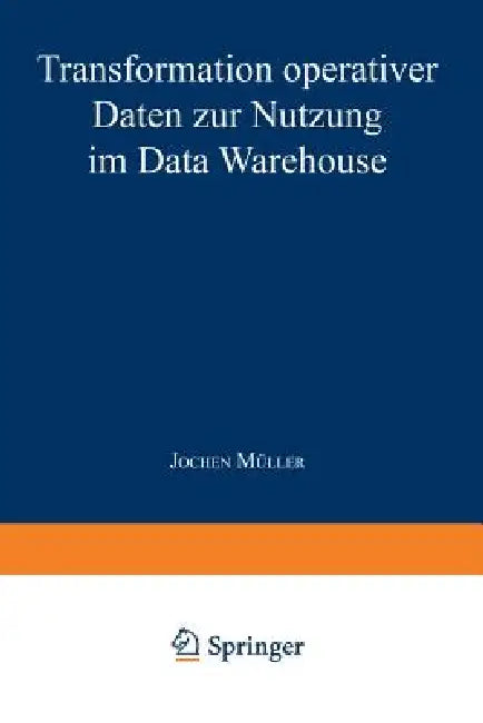 Buy Transformation Operativer Daten Zur Nutzung Im Data Warehouse (English, Jochen Müller) Online at Best Price - BookBajar