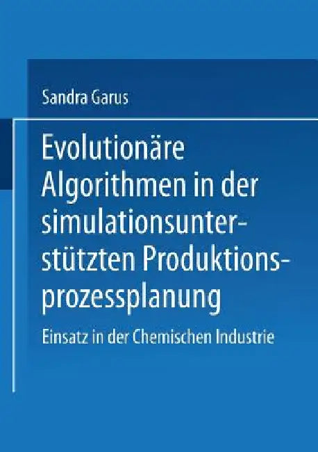 Buy Evolutionäre Algorithmen in Der Simulationsunterstützten Produktionsprozessplanung (English, Sandra Garus) Online at Best Price - BookBajar