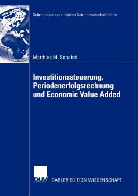 Buy Investitionssteuerung, Periodenerfolgsrechnung Und Economic Value Added (English, Matthias M. Schabel) Online at Best Price - BookBajar