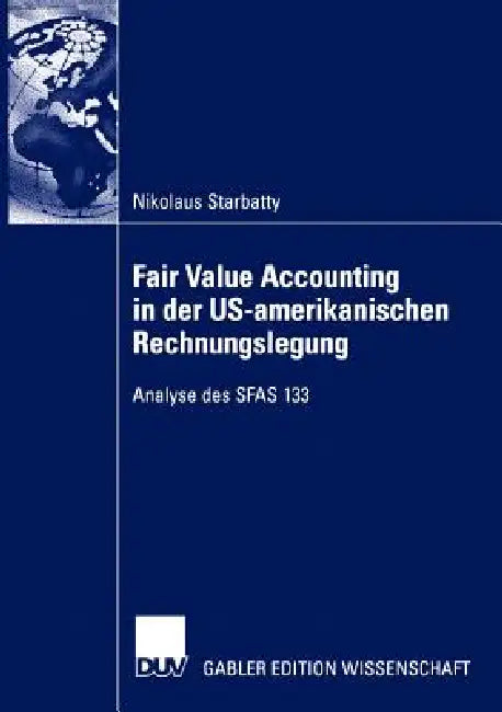 Buy Fair Value Accounting in Der Us-Amerikanischen Rechnungslegung (English, Nikolaus Starbatty) Online at Best Price - BookBajar