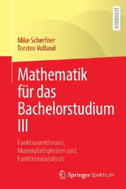 Buy Mathematik Für Das Bachelorstudium III (English, Mike Scherfner | Torsten Volland) Online at Best Price - BookBajar