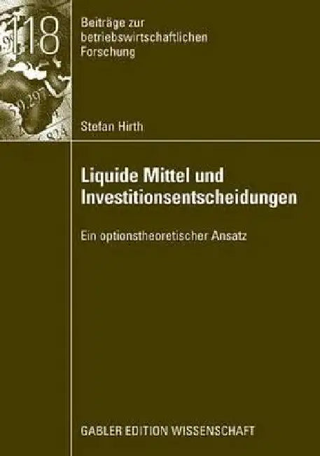 Liquide Mittel Und Investitionsentscheidungen (English, Stefan Hirth | Prof Dr Marliese Uhrig-Homburg) - Image 1 - BookBajar