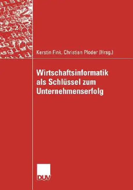 Wirtschaftsinformatik ALS Schlüssel Zum Unternehmenserfolg (English, Kerstin Fink | Christian Ploder) - Image 1 - BookBajar