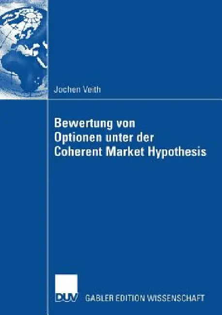 Bewertung Von Optionen Unter Der Coherent Market Hypothesis (English, Jochen Veith | Prof Dr -Ing Rainer Schöbel) - Image 1 - BookBajar