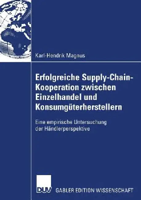Buy Erfolgreiche Supply-Chain-Kooperation Zwischen Einzelhandel Und Konsumgüterherstellern (English, Karl-Hendrik Magnus | Prof Dr Ulrich Thonemann) Online at Best Price - BookBajar