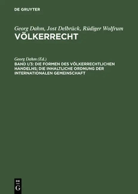 Buy Die Formen Des Volkerrechtlichen Handelns; Die Inhaltliche Ordnung Der Internationalen Gemeinschaft (English, Georg Dahm) Online at Best Price - BookBajar