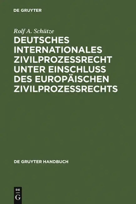 Buy Deutsches Internationales Zivilprozessrecht Unter Einschluss Des Europaischen Zivilprozessrechts (English, Rolf A. Schutze) Online at Best Price - BookBajar