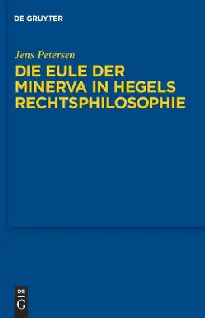 Buy Die Eule der Minerva in Hegels Rechtsphilosophie (English, Jens Petersen) Online at Best Price - BookBajar
