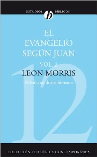 El Evangelio Segun Juan, Volumen Segundo = The Gospel According to John, Volume 2 = The Gospel Accor (English, Leon Morris) - Image 1 - BookBajar