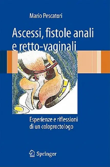 Buy Ascessi, Fistole Anali E Retto-Vaginali (English, Mario Pescatori) Online at Best Price - BookBajar