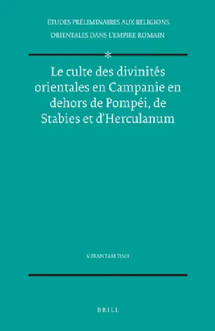 Buy Le culte des divinités orientales en Campanie en dehors de Pompéi, de Stabies et d'Herculanum (English, Tran Tam Tinh) Online at Best Price - BookBajar