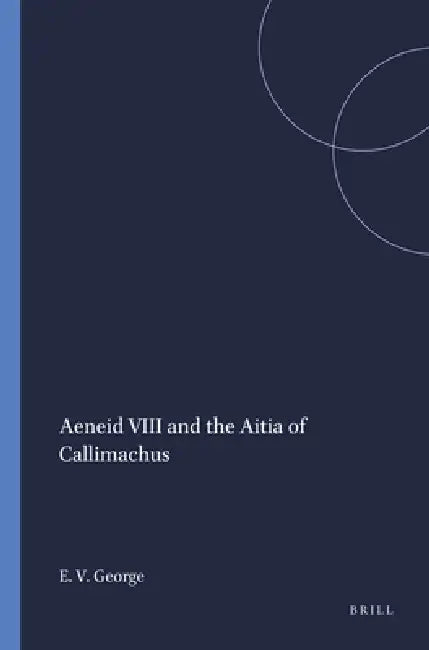 Buy Aeneid VIII and the Aitia of Callimachus (English, Edward Vincent George) Online at Best Price - BookBajar