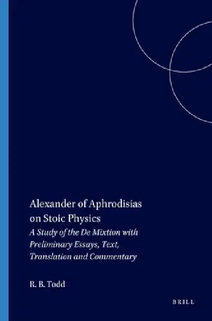 Buy Alexander of Aphrodisias on Stoic Physics (English, Robert B. Todd) Online at Best Price - BookBajar