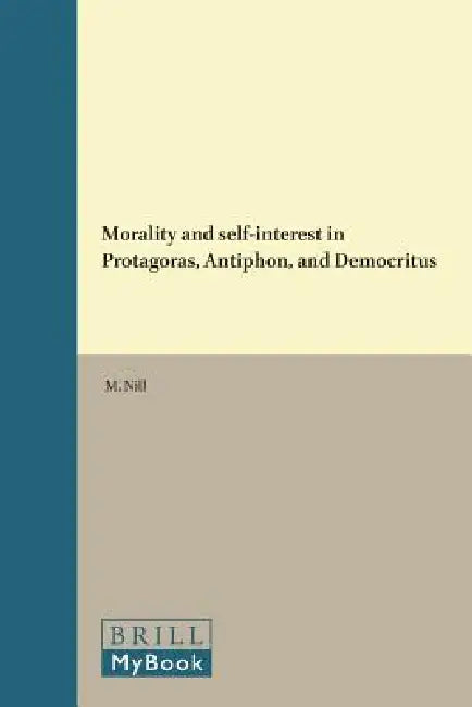 Buy Morality and self-interest in Protagoras, Antiphon, and Democritus (English, M. Nill) Online at Best Price - BookBajar