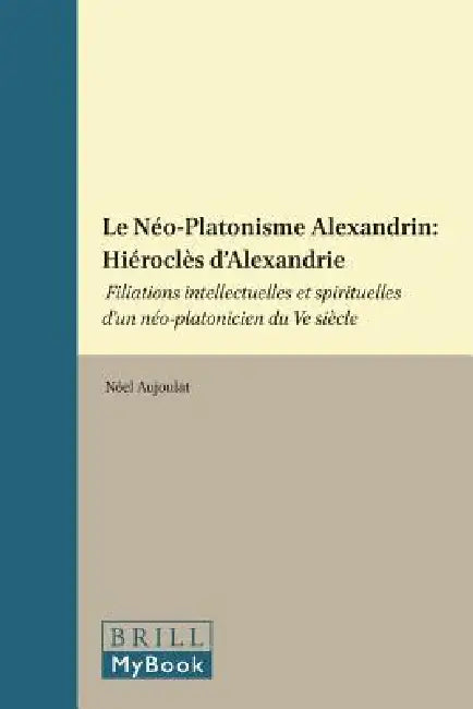Buy Le Néo-Platonisme Alexandrin (English, Nöel Aujoulat) Online at Best Price - BookBajar