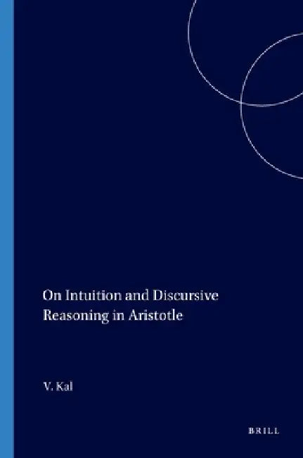 Buy On Intuition and Discursive Reasoning in Aristotle (English, Victor Kal) Online at Best Price - BookBajar