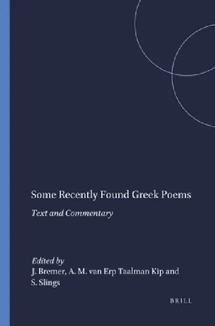 Buy Some Recently Found Greek Poems (English, J. M. Bremer | A. Maria Van Erp Taalman Kip | S. R. Slings) Online at Best Price - BookBajar