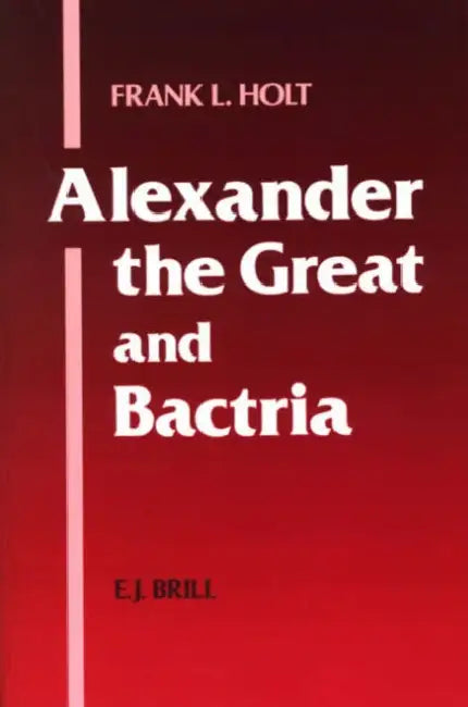Buy Alexander the Great and Bactria (English, Frank L. Holt) Online at Best Price - BookBajar