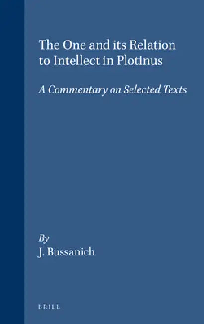 Buy The One and Its Relation to Intellect in Plotinus (English, John Bussanich) Online at Best Price - BookBajar