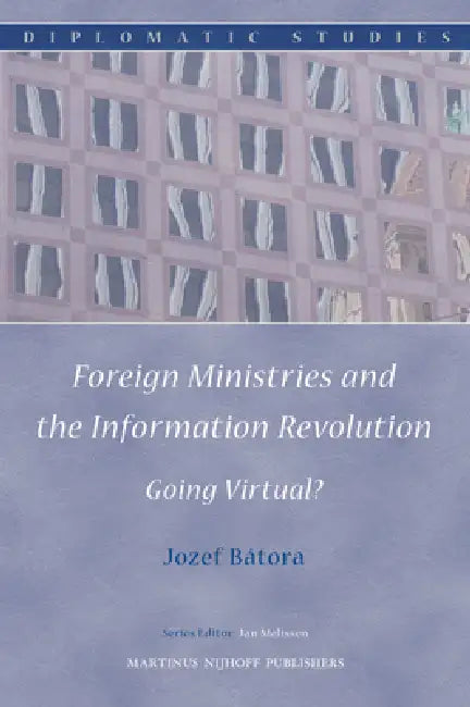 Buy Foreign Ministries and the Information Revolution (English, Jozef Bátora) Online at Best Price - BookBajar