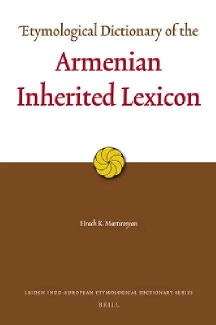 Buy Etymological Dictionary of the Armenian Inherited Lexicon (English, Hrach Martirosyan) Online at Best Price - BookBajar