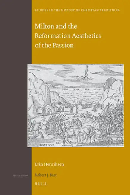 Buy Milton and the Reformation Aesthetics of the Passion (English, Erin Henriksen) Online at Best Price - BookBajar