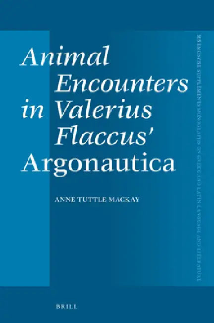 Buy Animal Encounters in Valerius Flaccus' Argonautica (English, Anne Elyse Tuttle MacKay) Online at Best Price - BookBajar