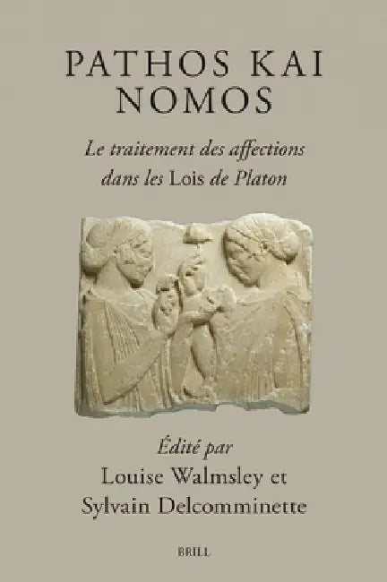 Buy Pathos Kai Nomos - Le Traitement Des Affections Dans Les Lois de Platon (English, Louise Walmsley | Sylvain Delcomminette) Online at Best Price - BookBajar