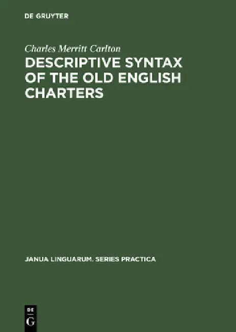Buy Descriptive Syntax of the Old English Charters (English, Charles Merritt Carlton) Online at Best Price - BookBajar