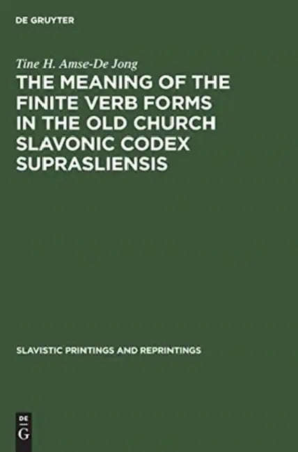 The Meaning of the Finite Verb Forms in the Old Church Slavonic Codex Suprasliensis (English, Tine H. Amse-De Jong) - Image 1 - BookBajar