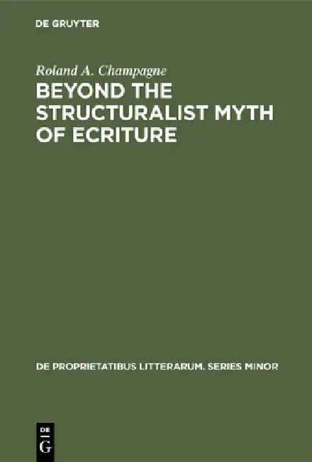 Beyond the Structuralist Myth of Ecriture (English, Roland a. Champagne) - Image 1 - BookBajar