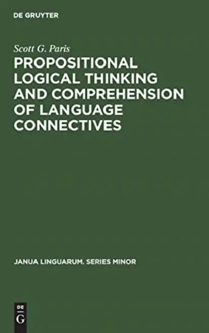 Buy Propositional Logical Thinking and Comprehension of Language Connectives (English, Scott G. Paris) Online at Best Price - BookBajar