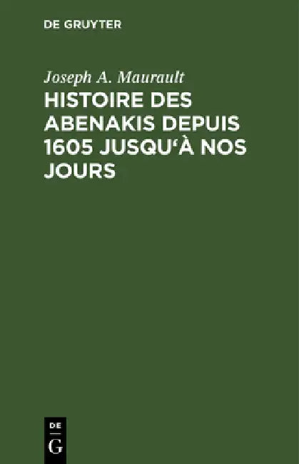 Histoire des Abenakis depuis 1605 jusqu'à nos jours (English, Joseph A. Maurault) - Image 1 - BookBajar