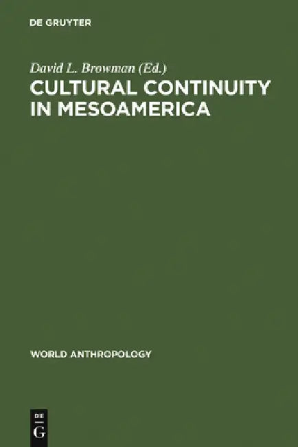 Buy Cultural Continuity in Mesoamerica (English, David L. Browman) Online at Best Price - BookBajar