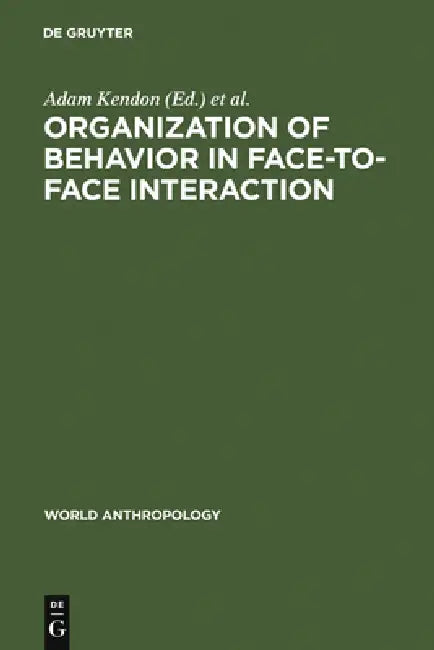 Organization of Behavior in Face-To-Face Interaction (English, Adam Kendon | Richard M. Harris | Mary R. Key) - Image 1 - BookBajar
