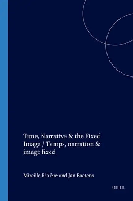 Time, Narrative & the Fixed Image / Temps, Narration & Image Fixe (English, Mireille Ribière | Jan Baetens) - Image 1 - BookBajar