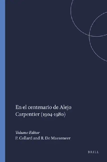 Buy En El Centenario de Alejo Carpentier (1904-1980) (English, Patrick Collard | Rita de Maeseneer) Online at Best Price - BookBajar