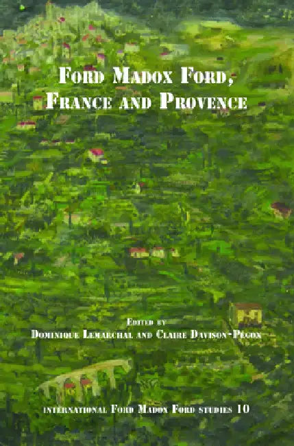 Buy Ford Madox Ford, France and Provence (English, Dominique Lemarchal | Claire Davison-Pégon) Online at Best Price - BookBajar