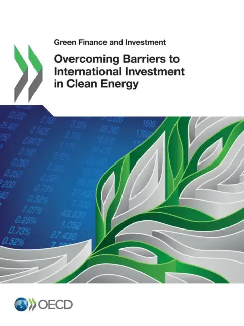 Buy Green Finance and Investment Overcoming Barriers to International Investment in Clean Energy (English, OECD) Online at Best Price - BookBajar