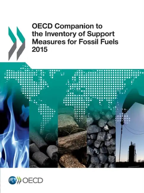 Buy OECD Companion to the Inventory of Support Measures for Fossil Fuels 2015 (English, OECD) Online at Best Price - BookBajar