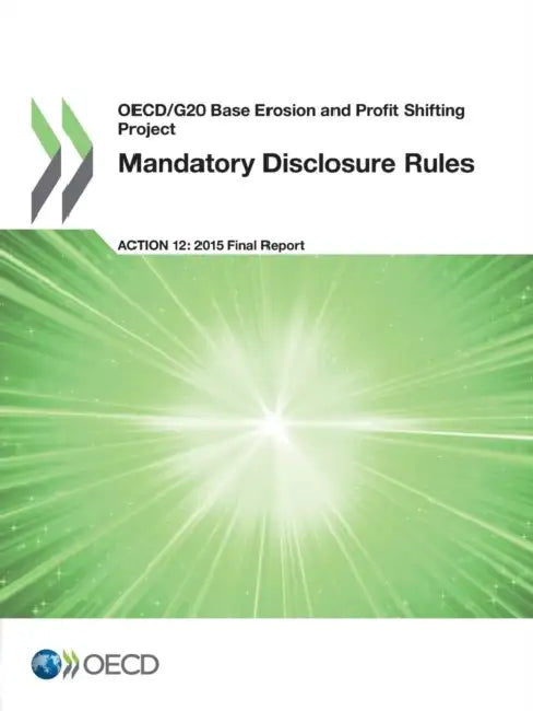 Buy OECD/G20 Base Erosion and Profit Shifting Project Mandatory Disclosure Rules, Action 12 - 2015 Final (English, Oecd) Online at Best Price - BookBajar