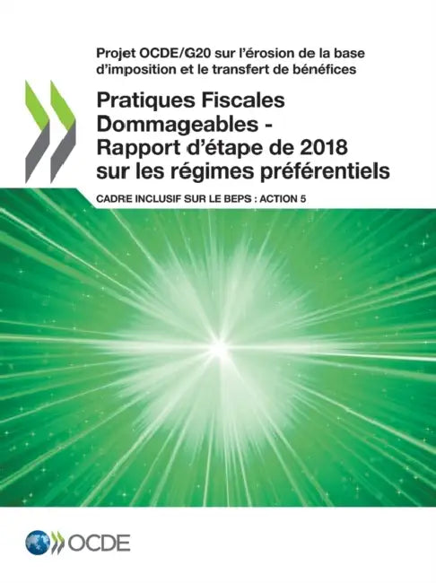 Buy Pratiques Fiscales Dommageables - Rapport d'étape de 2018 sur les régimes préférentiels (English, Oecd) Online at Best Price - BookBajar