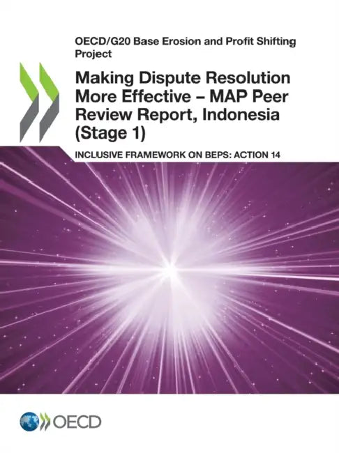 Buy Making Dispute Resolution More Effective - MAP Peer Review Report, Indonesia (Stage 1) (English, Oecd) Online at Best Price - BookBajar