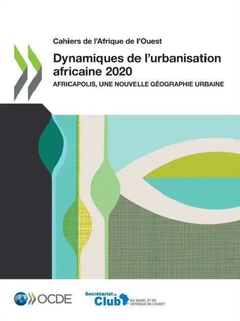 Buy Cahiers de l'Afrique de l'Ouest Dynamiques de l'Urbanisation Africaine 2020 Africapolis, Une Nouvell (English, Oecd) Online at Best Price - BookBajar
