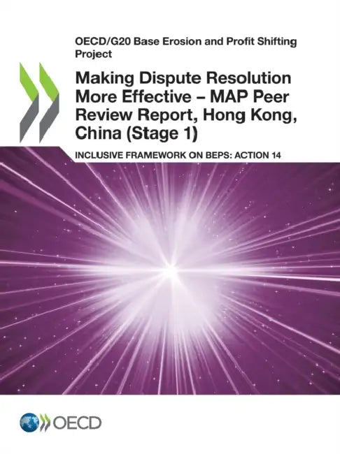 Buy Making Dispute Resolution More Effective - MAP Peer Review Report, Hong Kong, China (Stage 1) (English, Oecd) Online at Best Price - BookBajar
