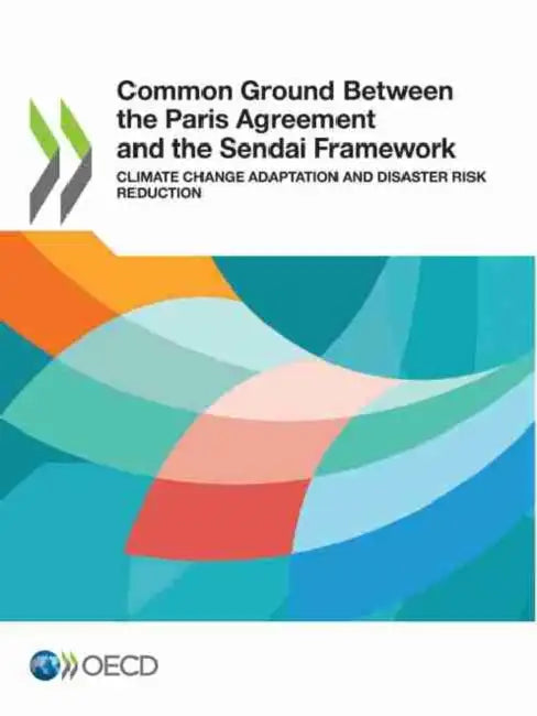 Buy Common Ground Between the Paris Agreement and the Sendai Framework (English, Oecd) Online at Best Price - BookBajar