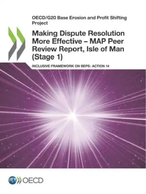 Making Dispute Resolution More Effective - MAP Peer Review Report, Isle of Man (Stage 1) (English, Oecd) - Image 1 - BookBajar
