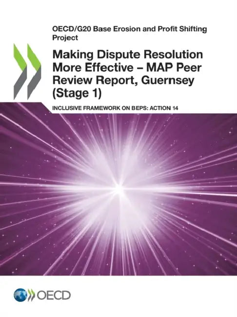 Buy Making Dispute Resolution More Effective - MAP Peer Review Report, Guernsey (Stage 1) (English, Oecd) Online at Best Price - BookBajar