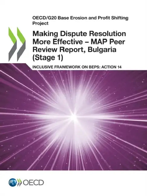 Buy Making Dispute Resolution More Effective - MAP Peer Review Report, Bulgaria (Stage 1) (English, Oecd) Online at Best Price - BookBajar