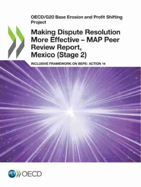 Making Dispute Resolution More Effective - MAP Peer Review Report, Mexico (Stage 2) (English, Oecd) - Image 1 - BookBajar